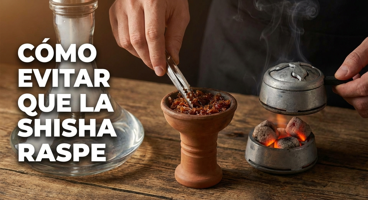CÓMO EVITAR QUE LA SHISHA RASPE